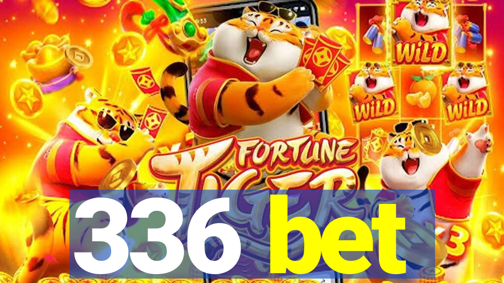 336 bet